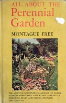 All About The Perennial Garden by Montague Free / 1955 Hardcover / Gardening - £3.63 GBP