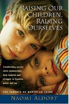 Raising Our Children, Raising Ourselves: Transforming parent-child relat... - £4.74 GBP