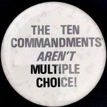 The Ten Commandments Aren’t Multiple Choice Vintage Pin Button Pinback - $9.95