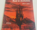 ROAD TO SCOTTSDALE- Arizona History Book 1999 ALBERT J. LIEBER 1st Editi... - £44.02 GBP