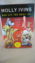 Who Let The Dogs In?: Incredible Political Animals I Have Known by Molly... - £7.86 GBP