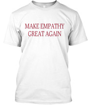 Make Empathy Great Again inspirational t-shirt - £12.21 GBP