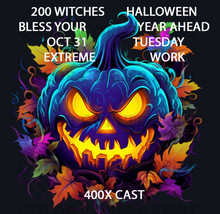 Halloween Haunted 400X 200 Witches Extreme Year Ahead Blessing Power Magick - £96.79 GBP
