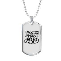 Welcome Back Jesus Christian Necklace Stainless Steel or 18k Gold Dog Tag 24&quot; C - £37.92 GBP+