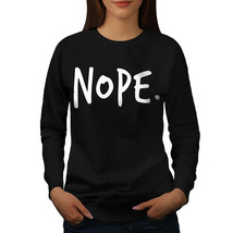 Wellcoda Nope Absolutely Womens Sweatshirt, Funny Casual Pullover Jumper - £22.74 GBP+