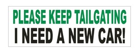 Please Keep Tailgating Need New Car Funny Bumper Sticker or Helmet Sticker D620 - $1.39+
