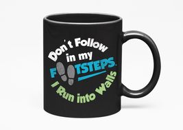 Make Your Mark Design Don&#39;t Follow In My Footsteps. I Run Into Walls. Fu... - $21.77+