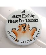 Vtg American Cancer Society BE BEARY HEALTHY PLEASE DON&#39;T SMOKE Pin Back... - $9.99