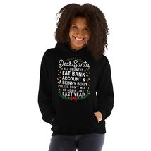 Dear Santa All I Want Is A Fat Bank Account And Skinny Body Unisex Hoodie, Funny - £28.69 GBP+