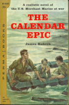 The Calendar Epic - James Kubeck - Novel - Pacific World War Ii Merchant Marine - £4.69 GBP