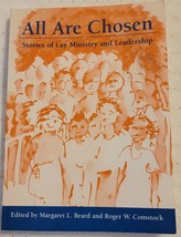 ALL ARE CHOSEN:STORIES OF LAY MINISTRY AND LEADERSHIP Signed Roger Comstock - £22.78 GBP