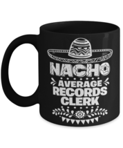Nacho Average Records clerk mug, Funny unique present for Cinco de Mayo, 5th  - £14.39 GBP