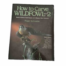 How to Carve Wildfowl Book 2 Best In Show Techniques Bird Carver Schroeder - £4.73 GBP