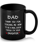 11 OZ Coffee Mug  DAD THANK YOU FOR TEACHING ME HOW TO BE MAN...FROM DAU... - $349.06 MXN