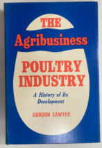 The Agribusiness Poultry Industry A History -SAWYER, chicken farms, nutrition ++ - £31.94 GBP