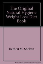 Original Natural Hygiene Weight Loss Diet Book Herbert M. Shelton - £14.00 GBP