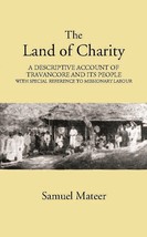 The Land Of Charitya Descriptive Account Of Travancore And Its Peopl [Hardcover] - £31.16 GBP