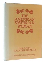 Mabel Collins Donnelly The American Victorian Woman: The Myth And The Reality 1 - £90.78 GBP