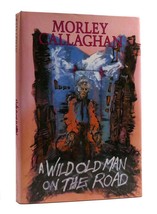 Morley Callaghan A Wild Old Man On The Road 1st Edition 1st Printing - $44.95