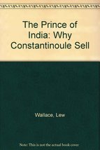 The Prince of India : Why Constantinople Fell [Hardcover] Wallace, Lew and Thomp - £36.10 GBP