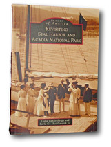 Rare  Revisiting Seal Harbor &amp; Acadia National Park, 1870-1947, Summer Resort Ho - £54.98 GBP