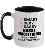Funny Nurse Practitioner Mug - Smart Sexy Sassy What More Could You Want - 11  - £14.11 GBP