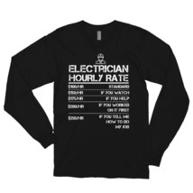 Electrician Hourly Rate Funny Gift Shirt For Men Labor Rates Long sleeve t-shirt - £23.91 GBP