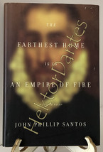 The Farthest Home is in an Empire of Fire: A T by John Phillip Santos (2010, HC) - £10.28 GBP