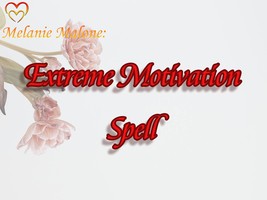 EXTREME Motivation Spell ~ Tailored For Specific Needs And Desires, Infu... - $70.00