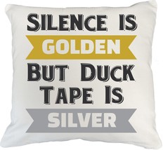 Silence Is Golden But Duct Tape Is SIlver Funny Golden Quote Pillow Cove... - £19.82 GBP+