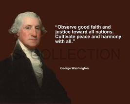 GEORGE WASHINGTON &quot;OBSERVE GOOD FAITH AND JUSTICE...&quot; QUOTE PHOTO VARIOU... - $4.95+