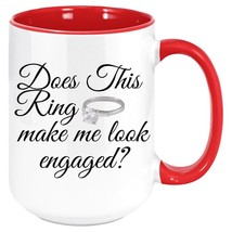 Does This Ring Make Me Look Engaged - Coffee Mug, White with Colored Inside and  - £16.73 GBP