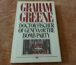Doctor Fischer of Geneva or the Bomb Party, Graham Greene 1st w Full # line 1980 - £11.74 GBP