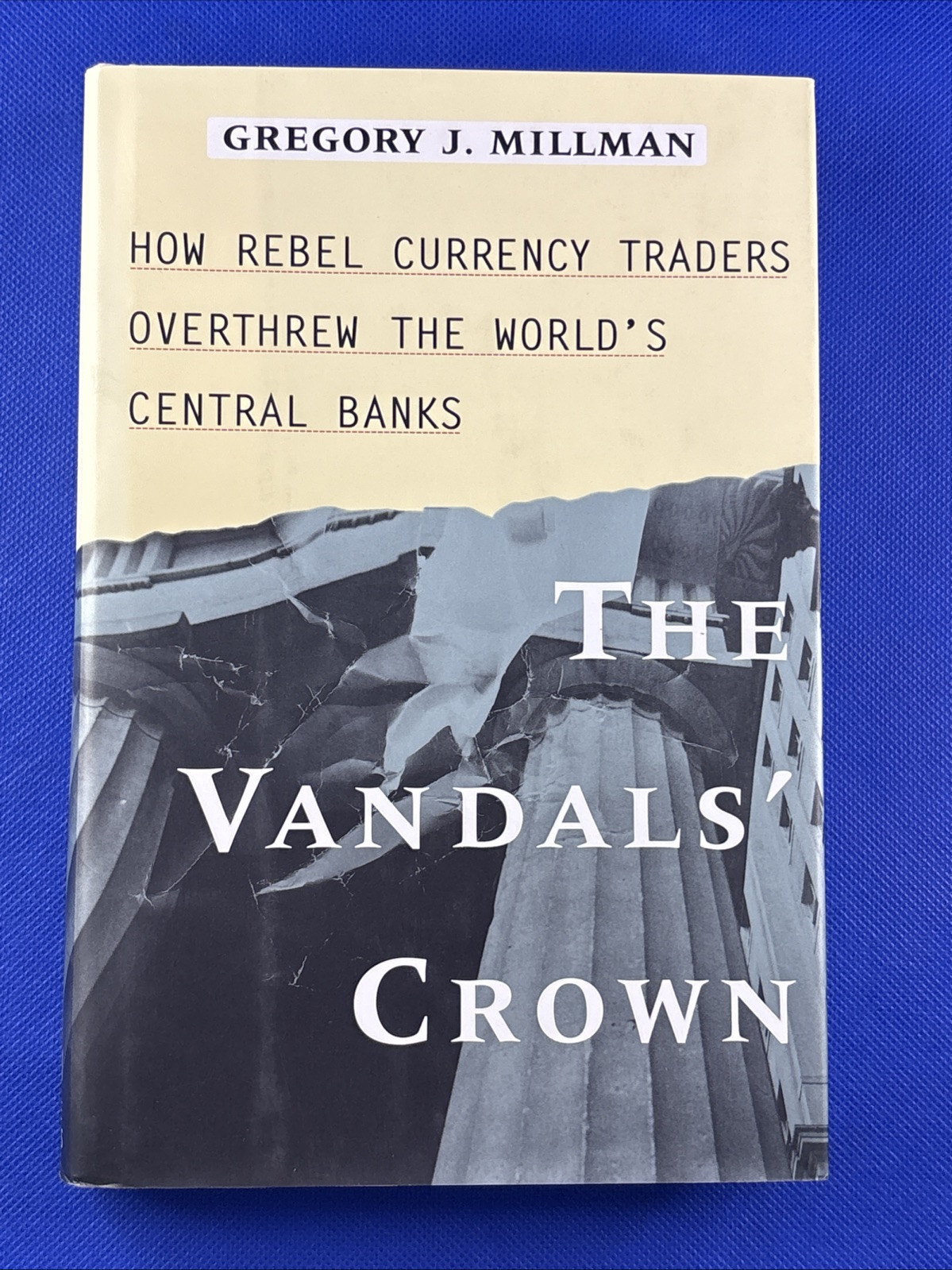 Vandal&#39;s Crown : How Rebel Currency Traders Overthrew the World&#39;s Centra... - $12.84