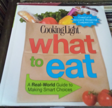 Cooking Light What to Eat: A Real-World Guide to Making Smart Choices - $0.99