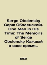 Serge Obolensky Serge Obolensky). One Man in His Time: The Memoirs of Serge Obol - £238.70 GBP