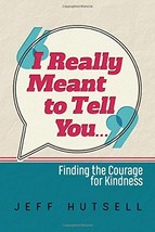 I Really Meant To Tell You... by Jeff Hutsell - Very Good - £7.13 GBP