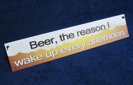 BEER Reason I wake up 3X15 Metal Tin Sign - Man Cave Garage Bar Rec Game Rm Shop - £8.37 GBP