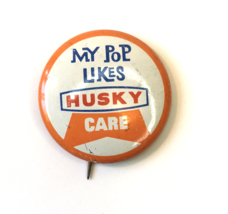 Vintage c 1960 Pinback Pin Button My Pop Like Husky Car Care Oil Auto  - $11.00