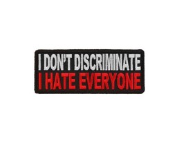 I DON&#39;T DISCRIMINATE I Hate Everyone 4&quot; x 1.5&quot; iron on patch (2964) (K24) - £4.59 GBP