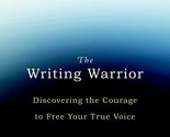 The Writing Warrior: Discovering the Courage to Free Your True Voice Her... - $9.79