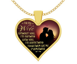 To My Wife Necklace Without You I&#39;m Nothing Romantic Gift For Your Wife -N387 - £32.46 GBP