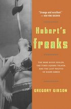 Hubert&#39;s Freaks: The Rare-Book Dealer, the Times Square Talker, and the ... - £23.48 GBP