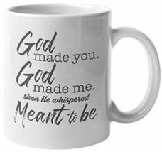 God Made You, God Made Me Then He Whispered Meant To Be Cheesy Quote Coffee &amp; Te - £15.81 GBP+