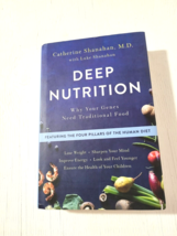 Deep nutrition why your genes need traditional food Catherine Shanahan h... - £18.01 GBP