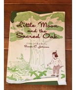 LITTLE MOON AND THE SACRED OAK Susan C. Johnson Vantage Press 1970 1st E... - £29.24 GBP