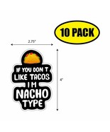 10 PACK 4&quot;x2&quot; DON&#39;T LIKE TACOS NACHO TYPE Sticker Decal Humor Funny Gift... - £7.86 GBP