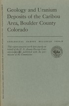 Geology and Uranium Deposits of the Caribou Area, Boulder County Colorado - £9.55 GBP