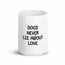 Dogs Never Lie About Love Funny 15oz Mug - £15.65 GBP