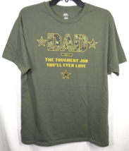 Dad Tee Father&#39;s Day Toughest Job You&#39;ll Ever Love Olive Size Large - £7.83 GBP